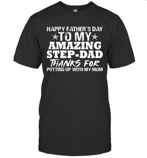 Happy Father's Day To My Amazing Step Dad Thanks For Putting Up With My Mom Happy Father's Day To My Amazing Step Dad Thanks For Putting Up With My Mom