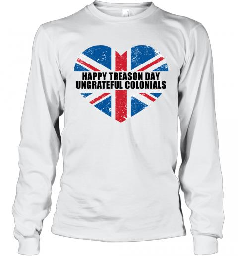 Happy Treason Day Ungrateful Colonials 2 » Cool Gifts for You - Mfamilygift Happy Treason Day Ungrateful Colonials 2