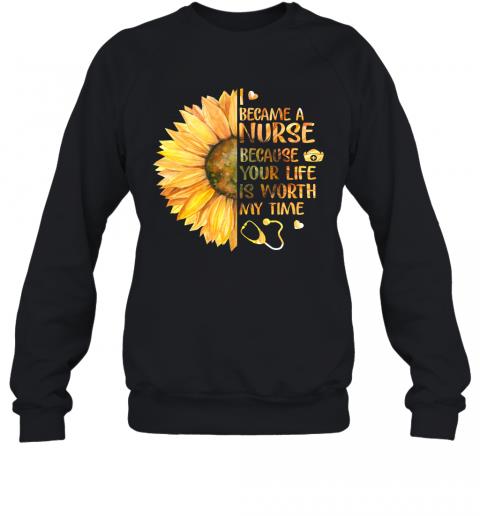 I Became A Nurse Because Your Life Is Worth My Time 3 » Cool Gifts for You - Mfamilygift I Became A Nurse Because Your Life Is Worth My Time 3