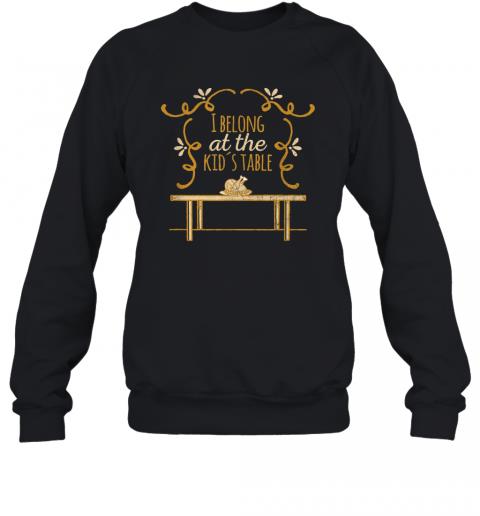 I Belong at the Kids Table Thanksgiving Funny Cute T Shirt 3 » Cool Gifts for You - Mfamilygift I Belong at the Kids Table Thanksgiving Funny Cute T Shirt 3