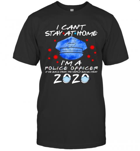 I Can't Stay At Home I'm A Police Officer
