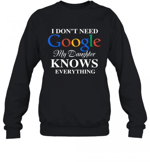 I Don't Need Google, My Daughter Knows Everything Sweater