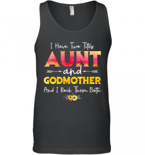 I Have Two Titles Aunt And Godmother And I Rock Them Both Floral Tank Top 1 » Cool Gifts for You - Mfamilygift I Have Two Titles Aunt And Godmother And I Rock Them Both Floral Tank Top 1