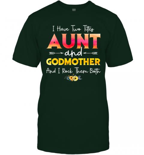 I Have Two Titles Aunt And Godmother And I Rock Them Both Floral T-Shirt 3 » Cool Gifts for You - Mfamilygift I Have Two Titles Aunt And Godmother And I Rock Them Both Floral T-Shirt 3