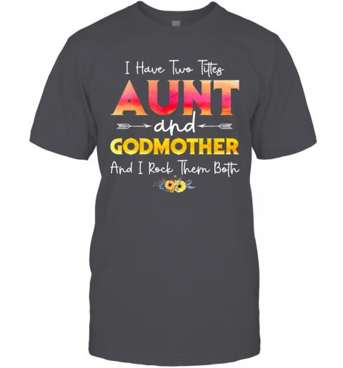I Have Two Titles Aunt And Godmother And I Rock Them Both Floral T-Shirt 4 » Cool Gifts for You - Mfamilygift I Have Two Titles Aunt And Godmother And I Rock Them Both Floral T-Shirt 4