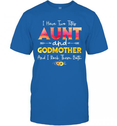I Have Two Titles Aunt And Godmother And I Rock Them Both Floral T-Shirt 5 » Cool Gifts for You - Mfamilygift I Have Two Titles Aunt And Godmother And I Rock Them Both Floral T-Shirt 5