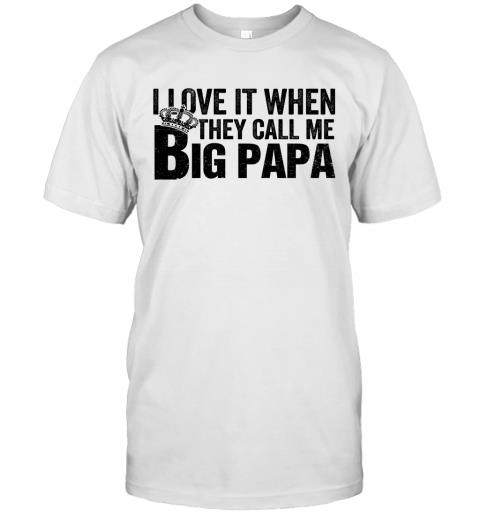I Love It When They Call Me Big Papa I Love It When They Call Me Big Papa