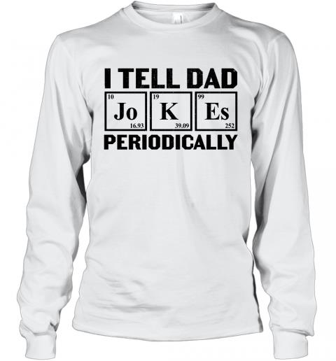 I Tell Dad Jokes Periodically 2 » Cool Gifts for You - Mfamilygift I Tell Dad Jokes Periodically 2