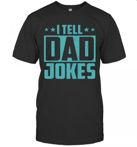 I Tell Dad Jokes 1 » Cool Gifts for You - Mfamilygift I Tell Dad Jokes 1
