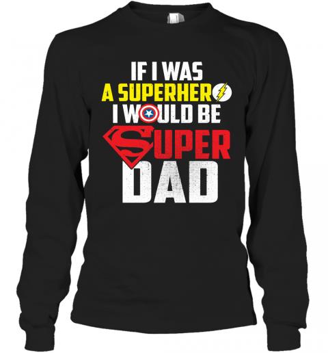 If I Was Super Hero I Would Be Super Dad 2 » Cool Gifts for You - Mfamilygift If I Was Super Hero I Would Be Super Dad 2