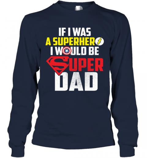 If I Was Super Hero I Would Be Super Dad 3 » Cool Gifts for You - Mfamilygift If I Was Super Hero I Would Be Super Dad 3