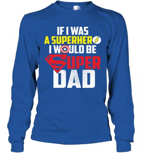 If I Was Super Hero I Would Be Super Dad 4 » Cool Gifts for You - Mfamilygift If I Was Super Hero I Would Be Super Dad 4