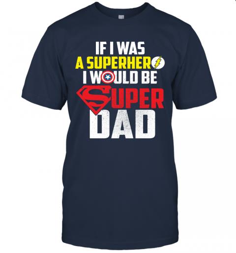 If I Was Super Hero I Would Be Super Dad 5 » Cool Gifts for You - Mfamilygift If I Was Super Hero I Would Be Super Dad 5
