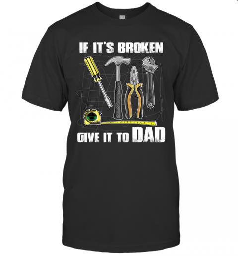 If Its Broken Give It To Dad 1 » Cool Gifts for You - Mfamilygift If Its Broken Give It To Dad 1
