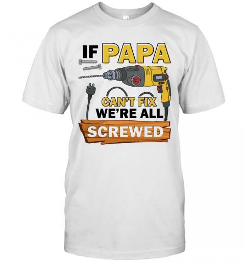 If Papa Can't Fix We're All Screwed