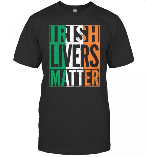 Irish Livers Matter St Patrick's Day Beer Drinking Irish Livers Matter St Patrick's Day Beer Drinking