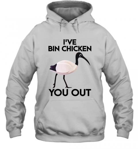 I've Bin Chicken Hoodie