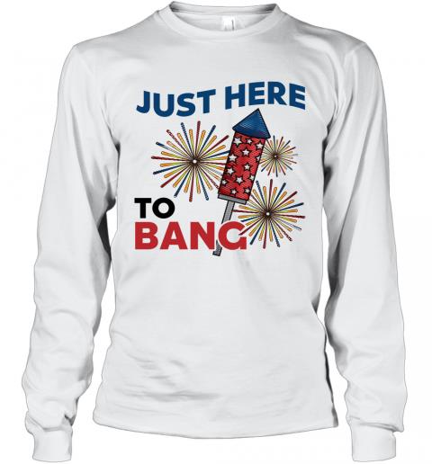 Just Here To Bang Independence Day 4th Of July Patriotic 2 » Cool Gifts for You - Mfamilygift Just Here To Bang Independence Day 4th Of July Patriotic 2