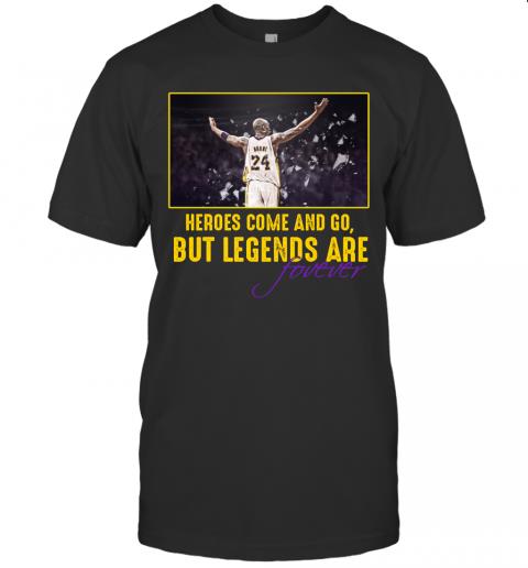 Kobe 24 Heroes Come And Go But Legend Are Forever