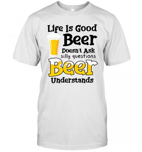 Life Is Good Men's Beer Understands Life Is Good Men's Beer Understands