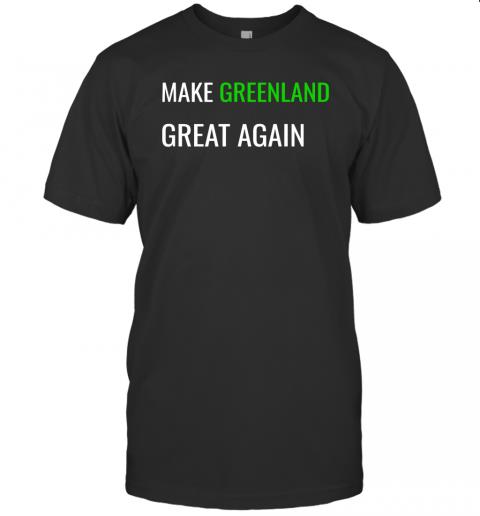 Make Greenland Great Again Greenland is not for sale