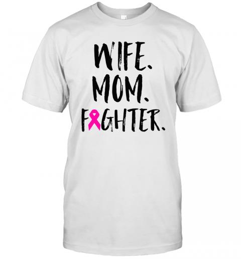 Mother's Day Wife Mom Fighter Breast Cancer Awareness Shirt For Men Women