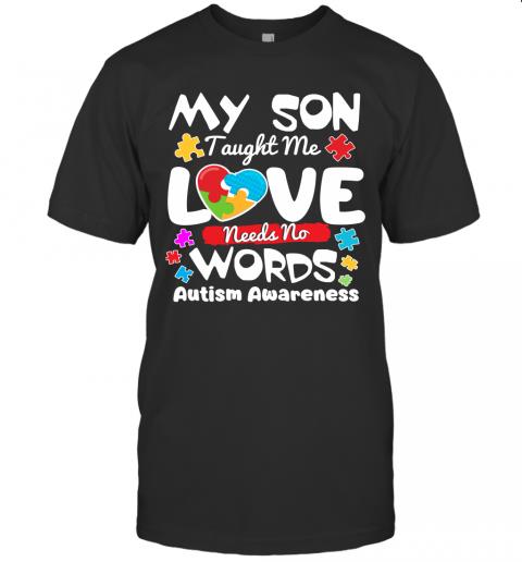 My Son Taught Me Love Needs No Words Autism Awareness Puzzle Heart 1 » Cool Gifts for You - Mfamilygift My Son Taught Me Love Needs No Words Autism Awareness Puzzle Heart 1