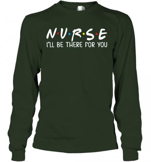Nurse Ill Be There For You Junior Tops Teen Girls Long Sleeve 3 » Cool Gifts for You - Mfamilygift Nurse Ill Be There For You Junior Tops Teen Girls Long Sleeve 3