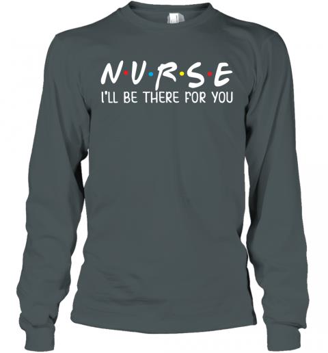 Nurse Ill Be There For You Junior Tops Teen Girls Long Sleeve 4 » Cool Gifts for You - Mfamilygift Nurse Ill Be There For You Junior Tops Teen Girls Long Sleeve 4