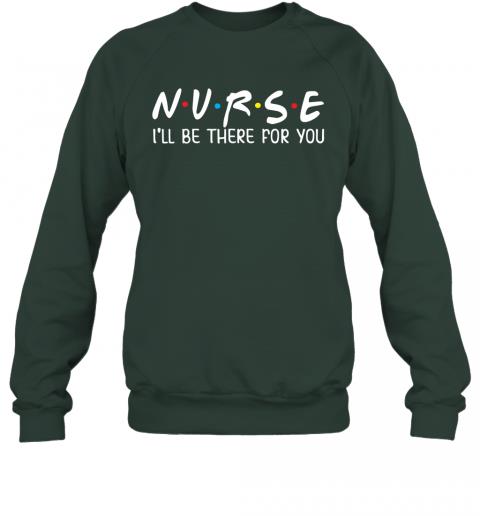 Nurse Ill Be There For You Junior Tops Teen Girls Sweater 5 » Cool Gifts for You - Mfamilygift Nurse Ill Be There For You Junior Tops Teen Girls Sweater 5