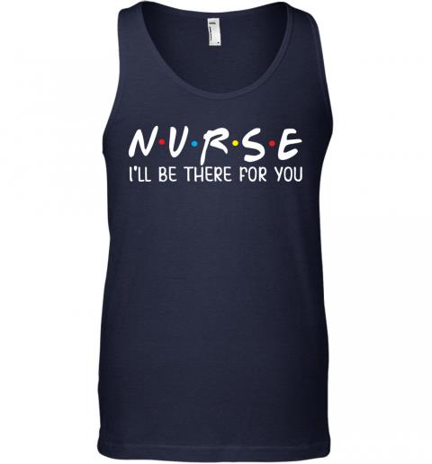 Nurse Ill Be There For You Junior Tops Teen Girls Tank Top 2 » Cool Gifts for You - Mfamilygift Nurse Ill Be There For You Junior Tops Teen Girls Tank Top 2