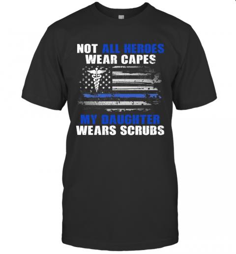 Nurse Not All Heroes Wear Capes May Daughter Wears Scrup Nurse Not All Heroes Wear Capes May Daughter Wears Scrup