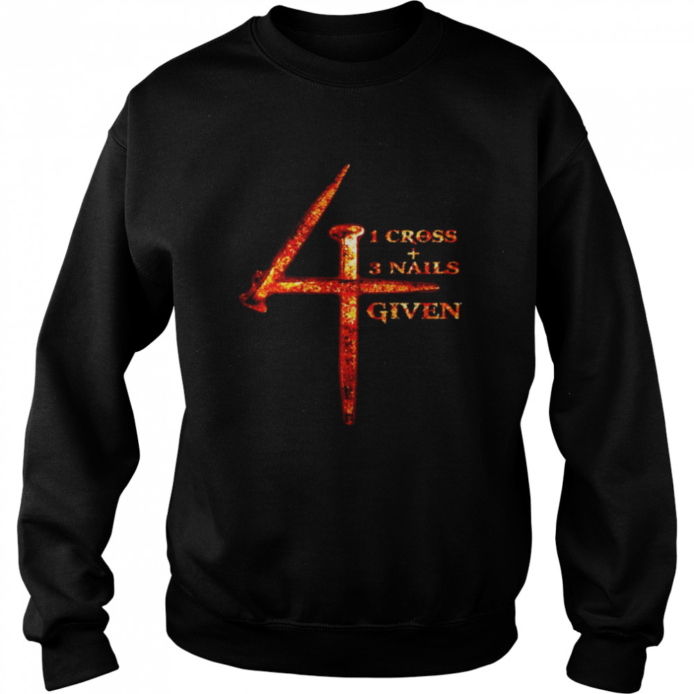 1 Cross 3 Nails 4 Given Jesus Christs Shirt 3 » Cool Gifts for You - Mfamilygift 1 Cross 3 Nails 4 Given Jesus Christs Shirt 3