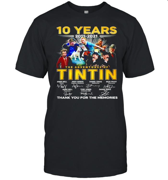 10 Years 2011 2021 The Adventures Of Tintin Thank You For The Memories Shirt