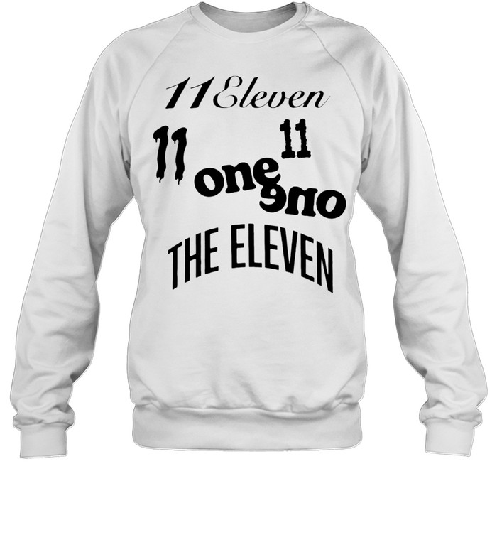 11 Eleven One One The Eleven Shirt 3 » Cool Gifts for You - Mfamilygift 11 Eleven One One The Eleven Shirt 3