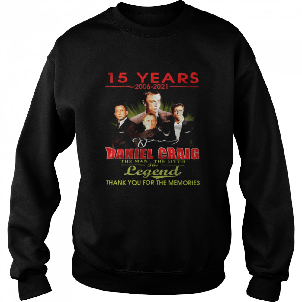 15 Years 2006-2021 Daniel Craig The Man The Myth The Legend Thank You For The Memories Shirt 3 » Cool Gifts for You - Mfamilygift 15 Years 2006-2021 Daniel Craig The Man The Myth The Legend Thank You For The Memories Shirt 3