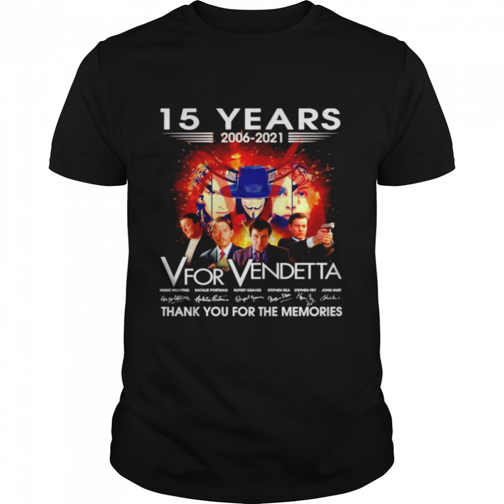 15 Years 2006-2021 V For Vendetta Signatures Thank You For The Memories Shirt