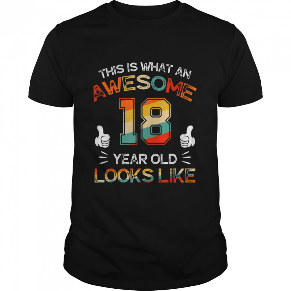 18Th Birthday 18 Years Old Looks Like Bday Shirt