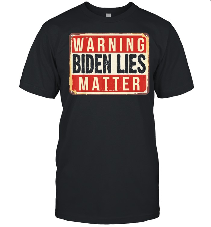 2021 Anti Biden Biden Lies Matter Conservative Anti Liberal Shirt 2021 Anti Biden Biden Lies Matter Conservative Anti Liberal Shirt