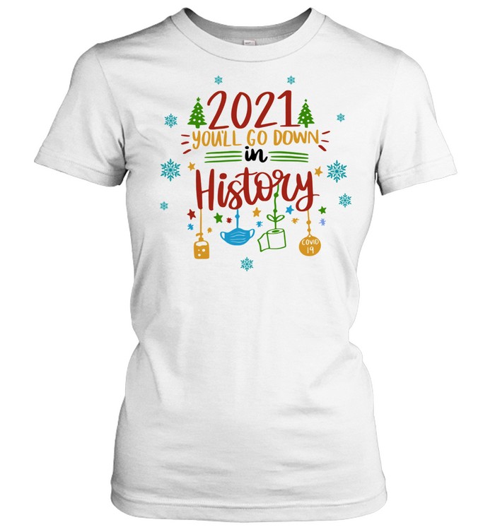 2021 Youll Go Down In History Christmas Shirt 1 » Cool Gifts for You - Mfamilygift 2021 Youll Go Down In History Christmas Shirt 1
