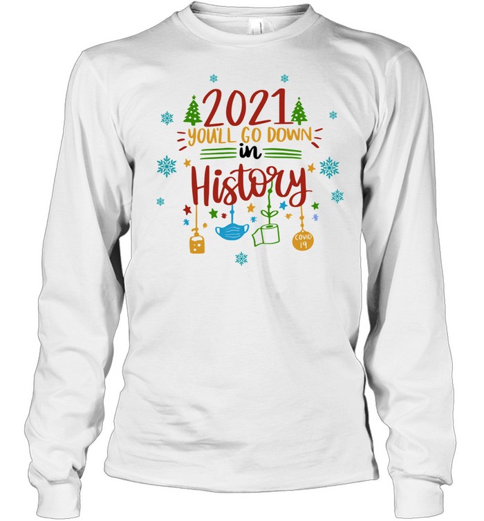 2021 Youll Go Down In History Christmas Shirt 2 » Cool Gifts for You - Mfamilygift 2021 Youll Go Down In History Christmas Shirt 2