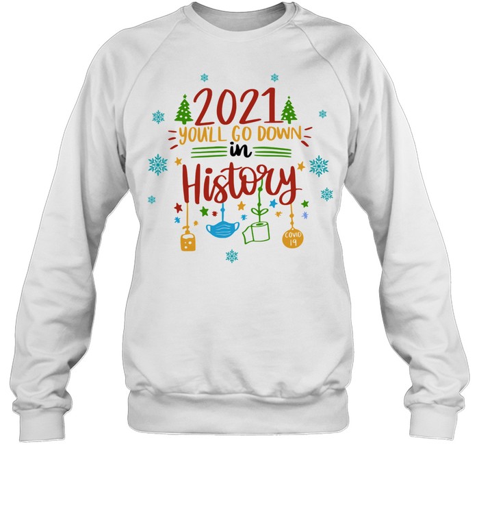 2021 Youll Go Down In History Christmas Shirt 3 » Cool Gifts for You - Mfamilygift 2021 Youll Go Down In History Christmas Shirt 3