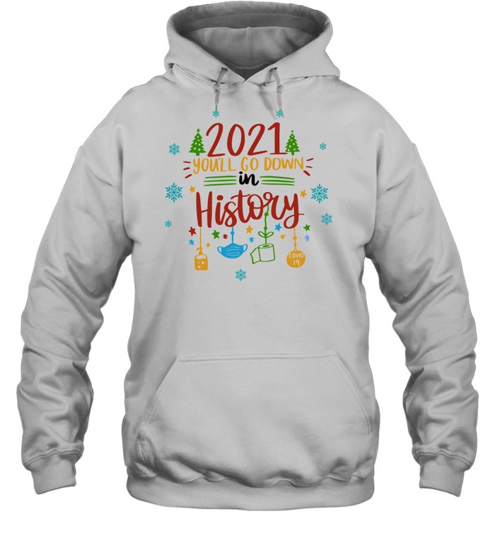 2021 Youll Go Down In History Christmas Shirt 4 » Cool Gifts for You - Mfamilygift 2021 Youll Go Down In History Christmas Shirt 4