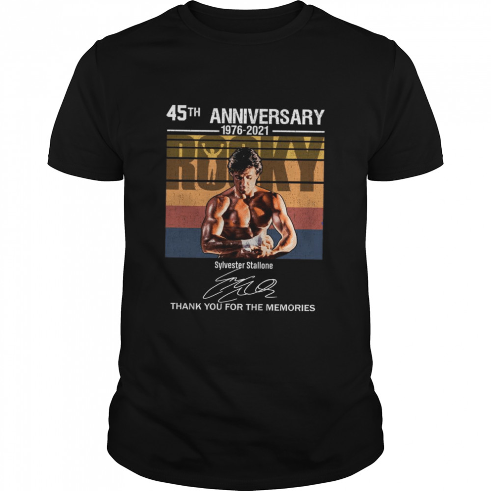 45Th Anniversary 1976 2021 Sylvester Stallone Thank You For The Memories Shirt