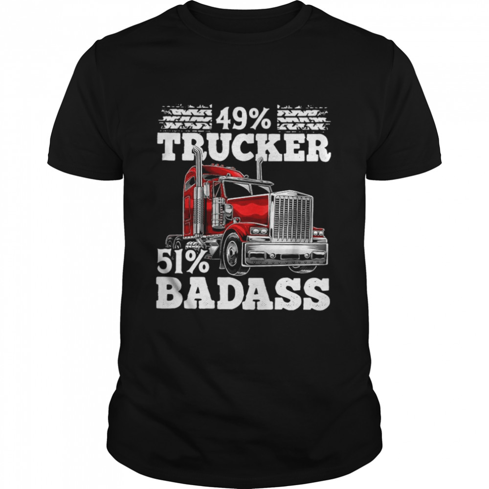 49% Trucker 51% Badass Shirt