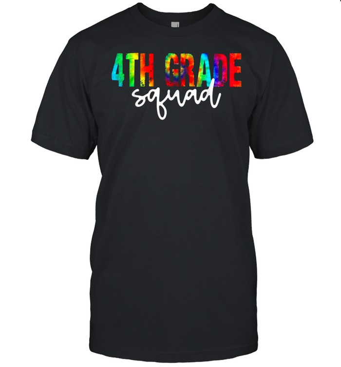 4Th Grade Squad Teacher Tie Dye Back To School 2021 Shirt