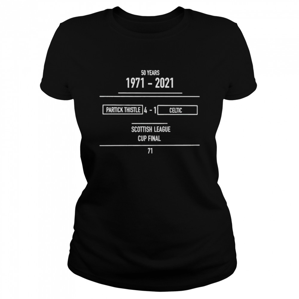 50 Years 1971 2021 Partick Thistle 4-1 Celtic Scottish League Cup Final Shirt 1 » Cool Gifts for You - Mfamilygift 50 Years 1971 2021 Partick Thistle 4-1 Celtic Scottish League Cup Final Shirt 1