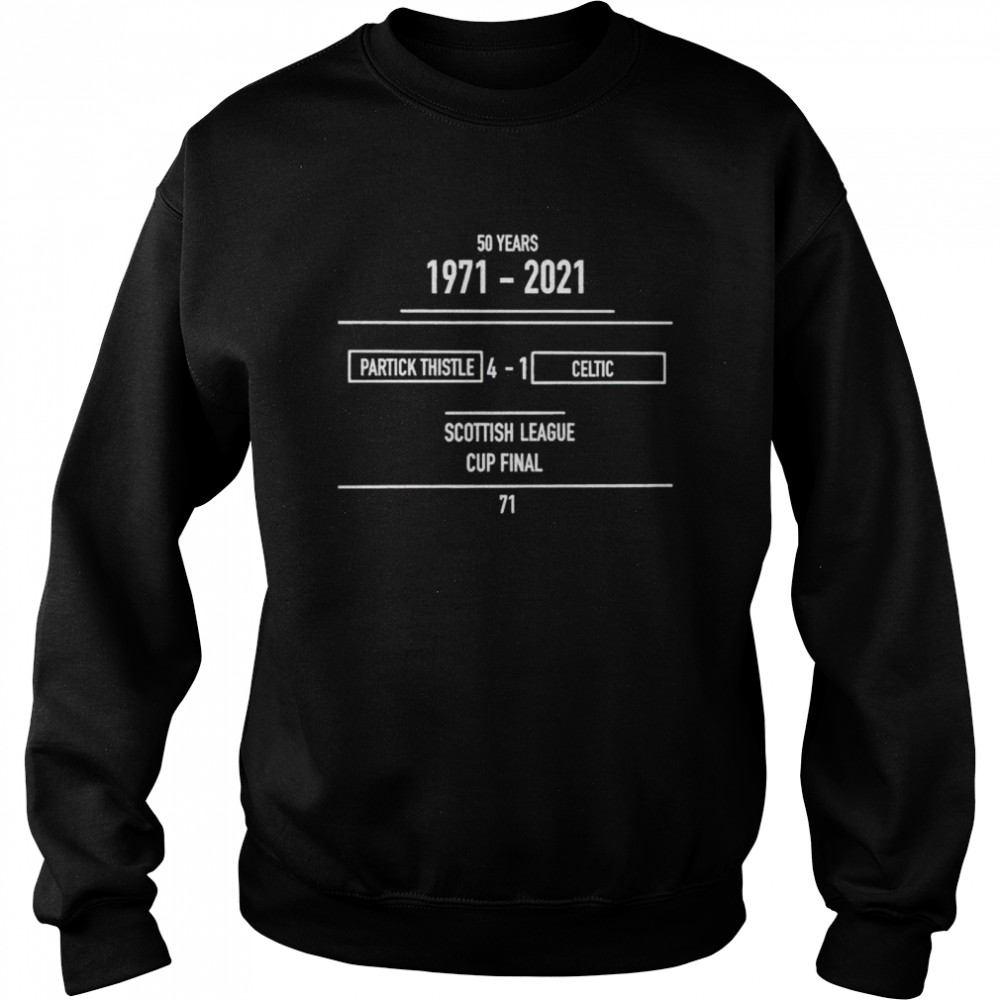 50 Years 1971 2021 Partick Thistle 4-1 Celtic Scottish League Cup Final Shirt 3 » Cool Gifts for You - Mfamilygift 50 Years 1971 2021 Partick Thistle 4-1 Celtic Scottish League Cup Final Shirt 3