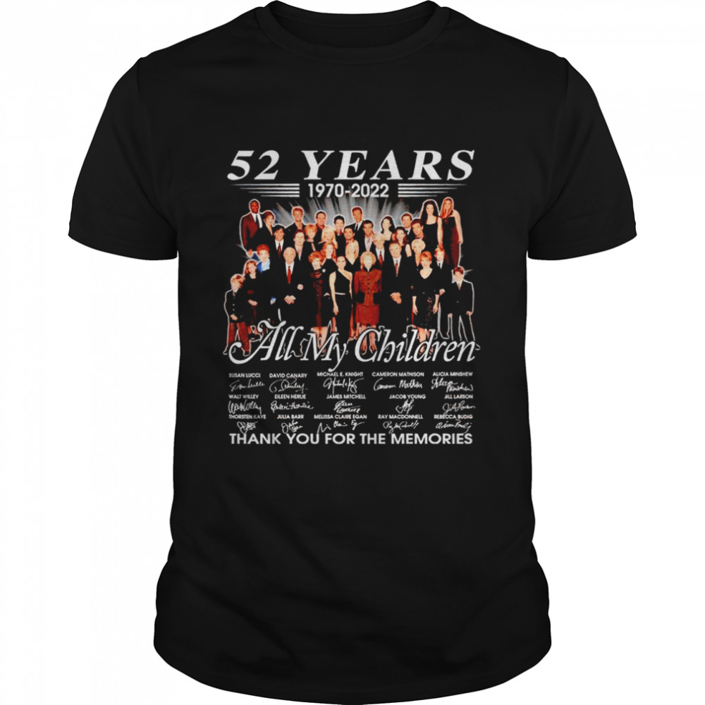 52 Years 1970 2022 All My Children Signatures Thank You For The Memories Shirt