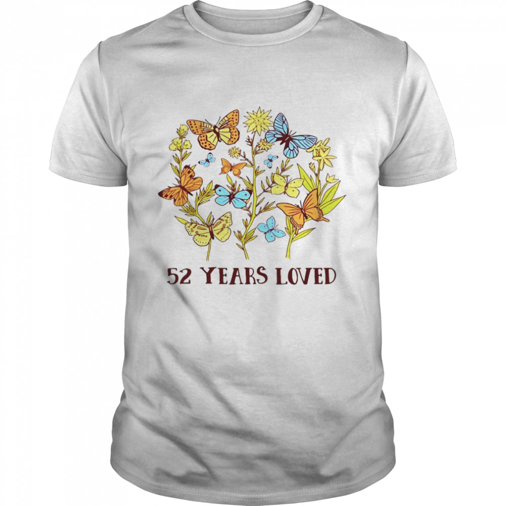 52 Years Old Birthday Loved Butterfly Flowers T-Shirt 52 Years Old Birthday Loved Butterfly Flowers T-Shirt